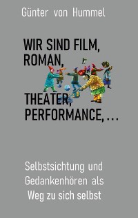 Cover Wir sind Film, Roman, Theater, Performance . . .