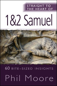 Cover Straight to the Heart of 1&2 Samuel