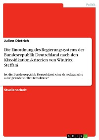 Cover Die Einordnung des Regierungssystems der Bundesrepublik Deutschland nach den Klassifikationskriterien von Winfried Steffani