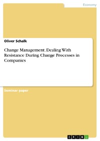 Cover Change Management. Dealing With Resistance During Change Processes in Companies