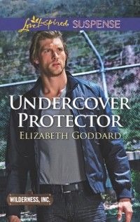 Cover Undercover Protector (Mills & Boon Love Inspired Suspense) (Wilderness, Inc., Book 2)