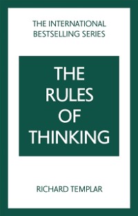 Cover Rules of Thinking, The: A Personal Code to Think Yourself Smarter, Wiser and Happier