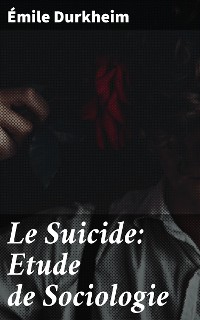 Cover Le Suicide: Etude de Sociologie