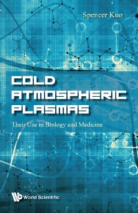 Cover COLD ATMOSPHERIC PLASMAS: THEIR USE IN BIOLOGY AND MEDICINE