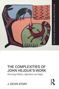 Cover The Complexities of John Hejduk’s Work