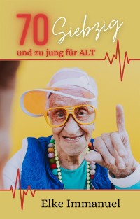 Cover 70  SIEBZIG - und zu jung für ALT