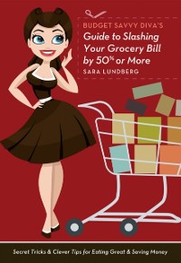 Cover Budget Savvy Diva's Guide to Slashing Your Grocery Bill by 50% or More