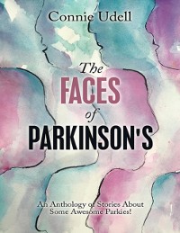 Cover Faces of Parkinson's: An Anthology of Stories About Some Awesome Parkies!