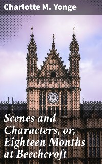 Cover Scenes and Characters, or, Eighteen Months at Beechcroft