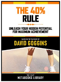 Cover The 40% Rule - Based On The Teachings Of David Goggins