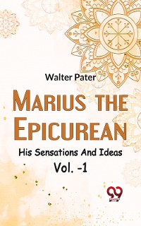 Cover Marius The Epicurean His Sensations And Ideas Vol-1