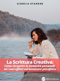 Cover LA SCRITTURA CREATIVA: Come riscoprire la creatività personale ed i suoi effetti sul benessere psicofisico