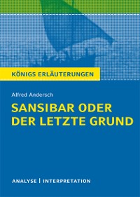 Cover Sansibar oder der letzte Grund von Alfred Andersch. Textanalyse und Interpretation mit ausführlicher Inhaltsangabe und Abituraufgaben mit Lösungen.