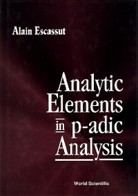 Cover ANALYTIC ELEMENTS IN p-ADIC ANALYSIS