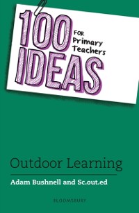 Cover 100 Ideas for Primary Teachers: Outdoor Learning