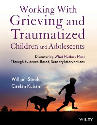 Cover Working with Grieving and Traumatized Children and Adolescents
