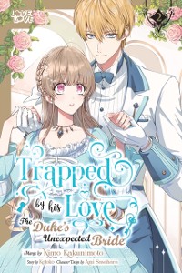 Cover Trapped By His Love: The Duke's Unexpected Bride, Volume 2