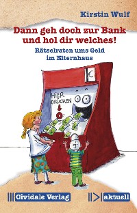 Cover Dann geh doch zur Bank und hol dir welches!