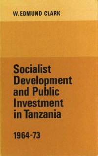 Cover Socialist Development and Public Investment in Tanzania, 1964-73