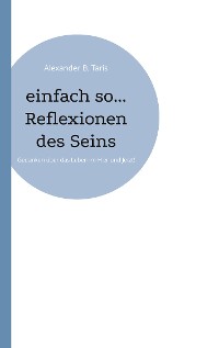 Cover einfach so... Reflexionen des Seins