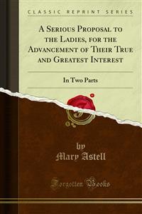 Cover A Serious Proposal to the Ladies, for the Advancement of Their True and Greatest Interest