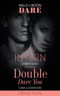 Cover Her Intern / Double Dare You: Her Intern / Double Dare You (Mills & Boon Dare)