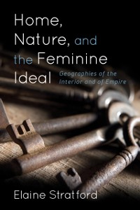 Cover Home, Nature, and the Feminine Ideal