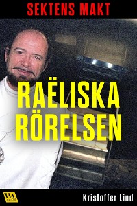 Cover Sektens makt – Raëliska rörelsen