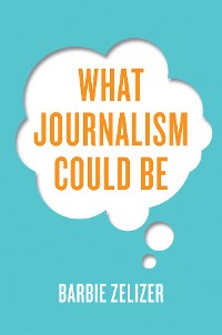 Cover What Journalism Could Be