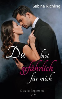 Cover Du bist gefährlich für mich - Dunkle Begierden Teil 2 von 4