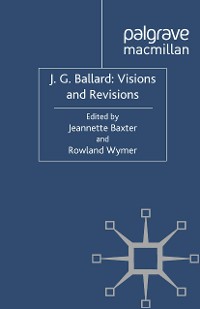 Cover J. G. Ballard: Visions and Revisions