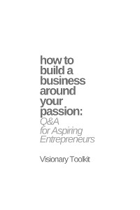 Cover How to Build a Business Around Your Passion: Q&A for Aspiring Entrepreneurs