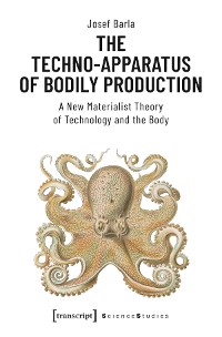 Cover The Techno-Apparatus of Bodily Production