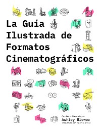 Cover La Guía Ilustrada de Formatos Cinematográficos