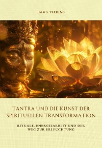 Cover Tantra und die Kunst der spirituellen Transformation