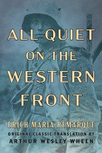 Cover All Quiet on the Western Front (Original Classic Translation by Arthur Wesley Wheen)