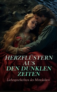 Cover Herzflüstern aus den dunklen Zeiten: Liebesgeschichten des Mittelalters