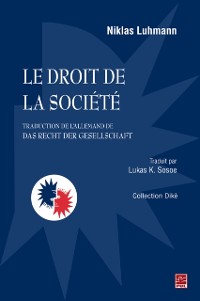 Cover Le droit de la société (traduction de l''allemand de Das Recht der Gesellschaft)