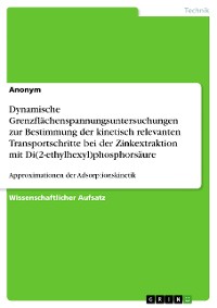 Cover Dynamische Grenzflächenspannungsuntersuchungen zur Bestimmung der kinetisch relevanten Transportschritte bei der Zinkextraktion mit Di(2-ethylhexyl)phosphorsäure