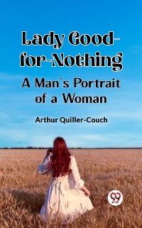 Cover Lady Good-for-Nothing A Man's Portrait of a Woman