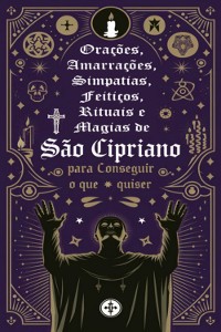 Cover Orações, Amarrações, Simpatias, Feitiços, Rituais E Magias De São Cipriano Para Conseguir O Que Quiser