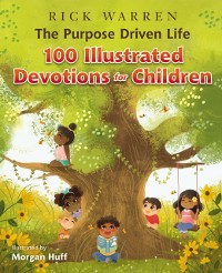 Cover Purpose Driven Life 100 Illustrated Devotions for Children