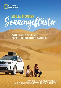 Cover Reiseabenteuer: Sonnengeflüster. Zwei Frauen offroad durch Namibia. Eine unvergessliche Safari Reise per Land Rover 4x4 durch Afrika.