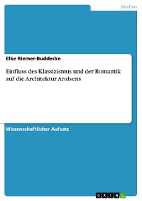 Cover Einfluss des Klassizismus und der Romantik auf die Architektur Arolsens