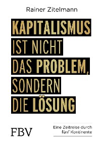 Cover Kapitalismus ist nicht das Problem, sondern die Lösung