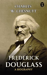 Cover Frederick Douglass A Biography