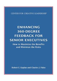 Cover Enhancing 360-Degree Feedback for Senior Executives:  How to Maximize the Benefits and Minimize the Risks