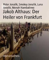 Cover Jakob Althaus: Der Heiler von Frankfurt