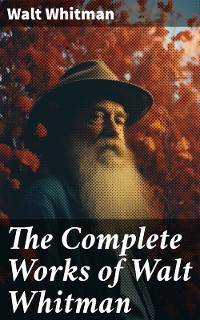 Cover The Complete Works of Walt Whitman