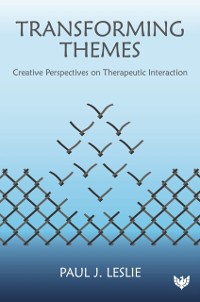 Cover Transforming Themes : Creative Perspectives on Therapeutic Interaction
